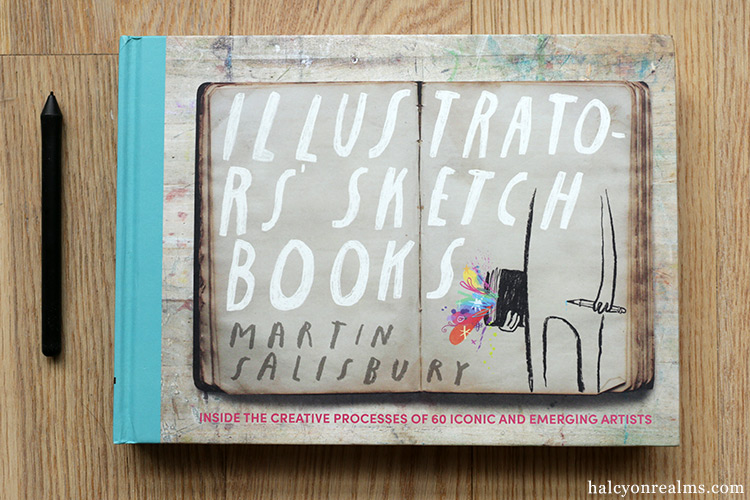 Illustrators' Sketchbooks: Inside the Creative Processes of 60 Iconic and Emerging Artists Book Review